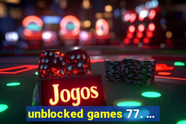 unblocked games 77. ...